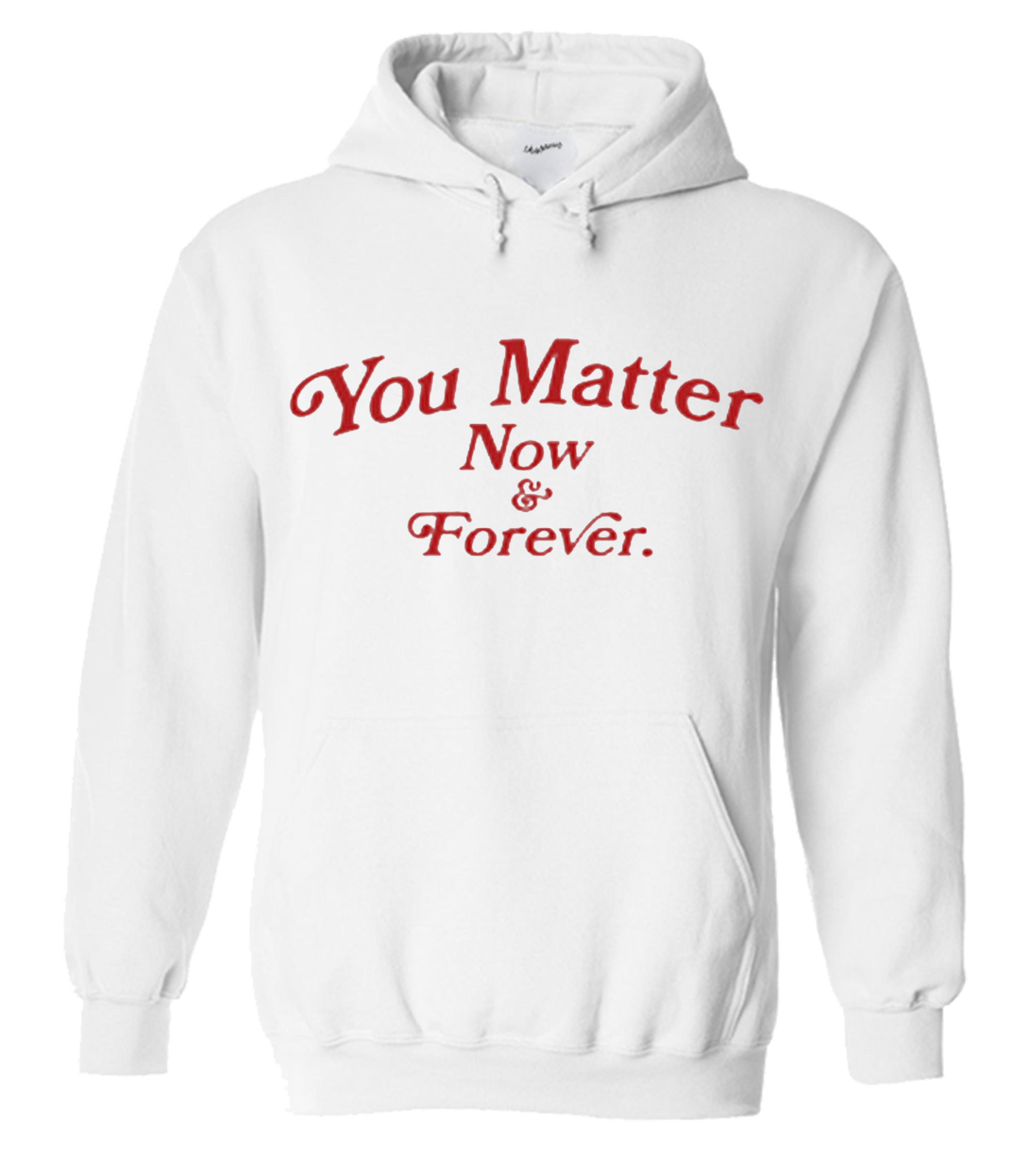 You Matter Now And Forever Hoodie