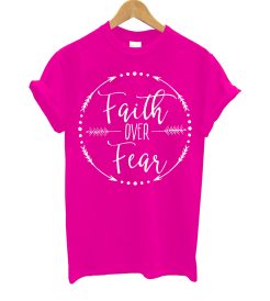 Faith Over Fear T Shirt