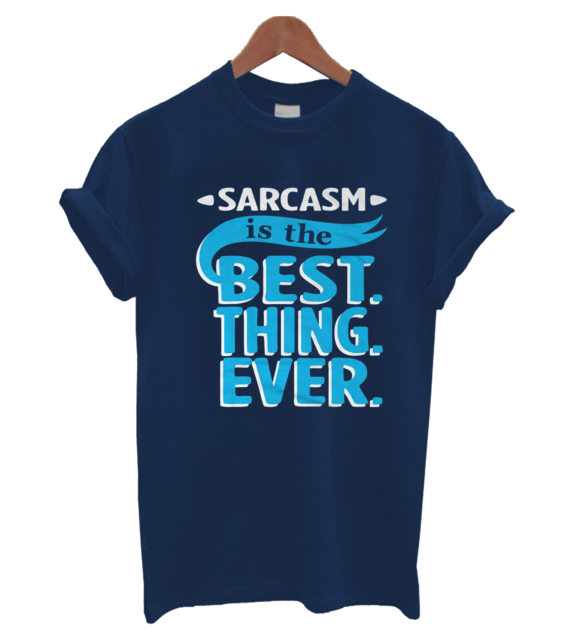 Sarcasm Is The Best Thing Ever T Shirt