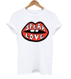 Speak Love T Shirt