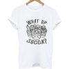 What Up Succa T Shirt