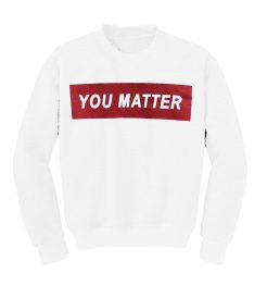 You Matter Sweatshirt