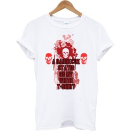 I Got A Bbq Stain On My White T Shirt