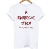 A Bbq Stain On My White T Shirt