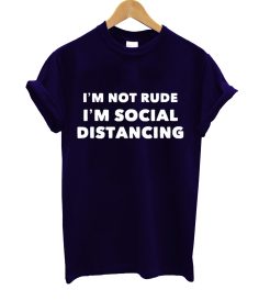 Im Not Rude Im Social Distancing T Shirt