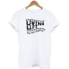 LIVING LIFE T-Shirt