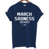 March Sadness 2020 T Shirt