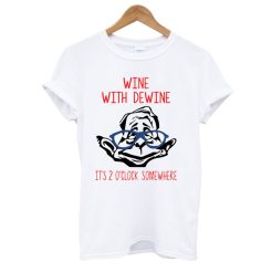 Wine with Dewine T shirt