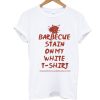 A Barbecue Stain On My White T Shirt