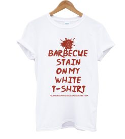 A Barbecue Stain On My White T Shirt