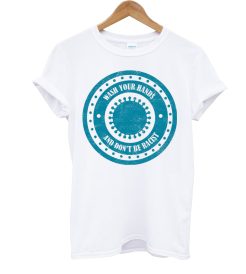 Wash Your Hands T Shirt