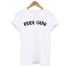 Bride Gang T shirt