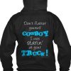 Don’t Flatter Yourself Cowboy I Was Staring At Your Truck Back Hoodie
