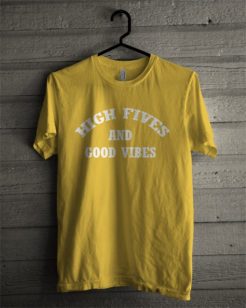 High Fives Good Vibes T shirt