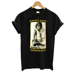 Pearl Jam Choices T shirt