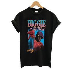Biggie The What T shirt