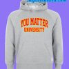 You Matter University Hoodie