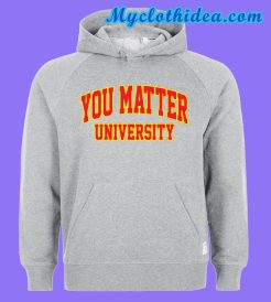 You Matter University Hoodie
