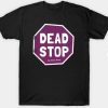 Dead Stop T Shirt