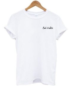Bad habits t shirt qn