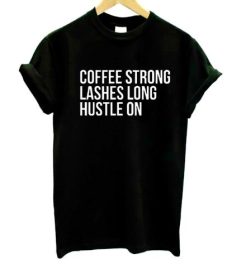 Coffee Lashes Hustle On t shirt qn