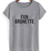 Fun Brunette t shirt qn