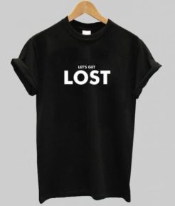 Let’s Get Lost t shirt qn