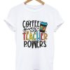 coffee gives me teacher powers t shirt qn