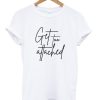 get too attached t shirt qn