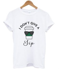 i don’t give sip t shirt qn