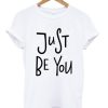 just be you t shirt qn