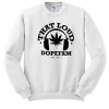 That Loud Dopefam sweatshirt qn