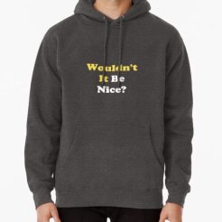 Wouldn’t It Be Nice Hoodie qn