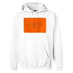 Always believe that something wonderful Hoodie qn