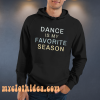 Dance is my favorite person hoodie