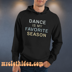 Dance is my favorite person hoodie