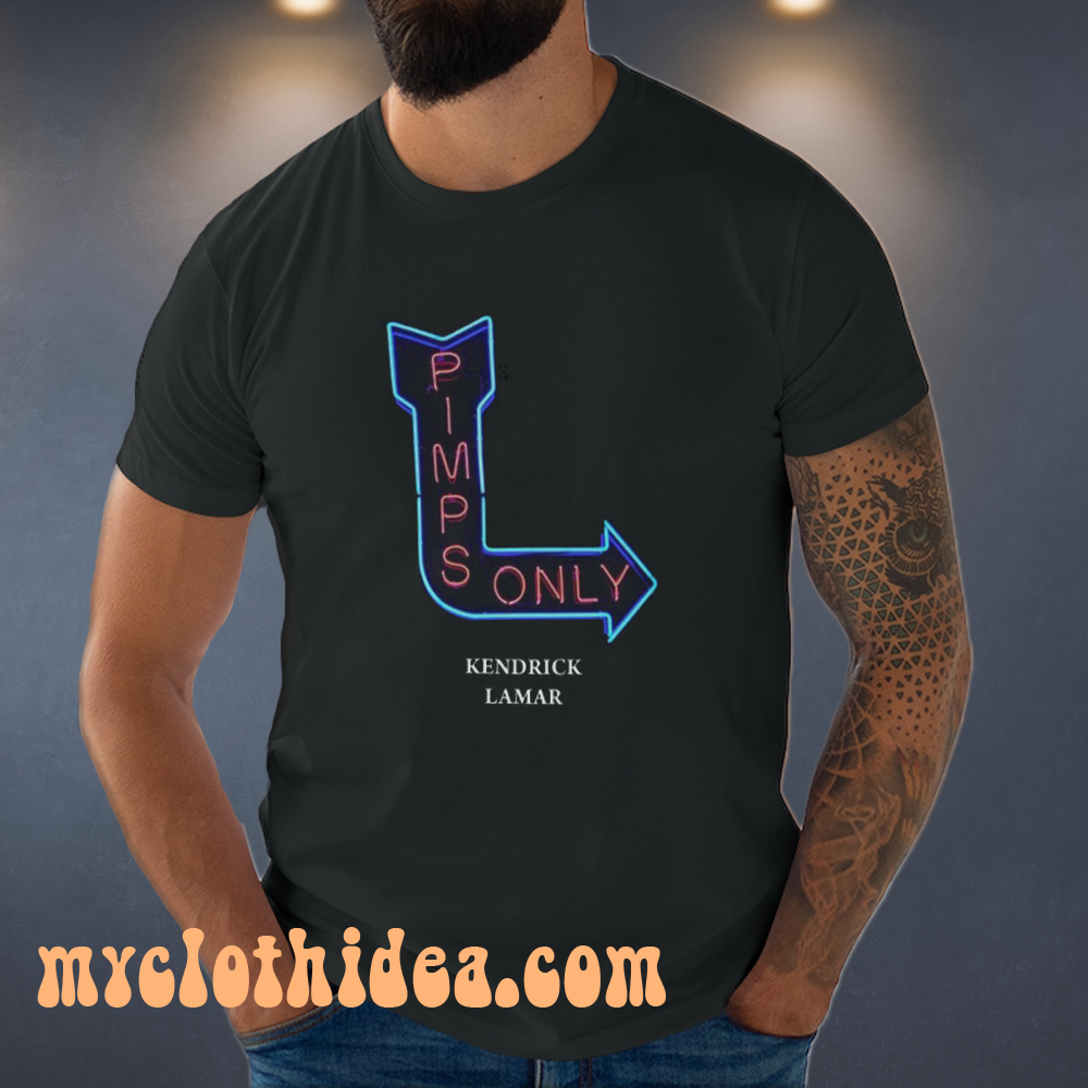 Pimps Only Kendrick Lamar T shirt
