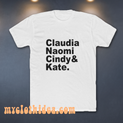 Claudia Naomi Cindy Kate T-Shirt