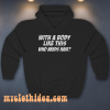 With A Body Hoodie