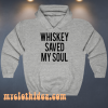 Whiskey Saved My Soul hoodie