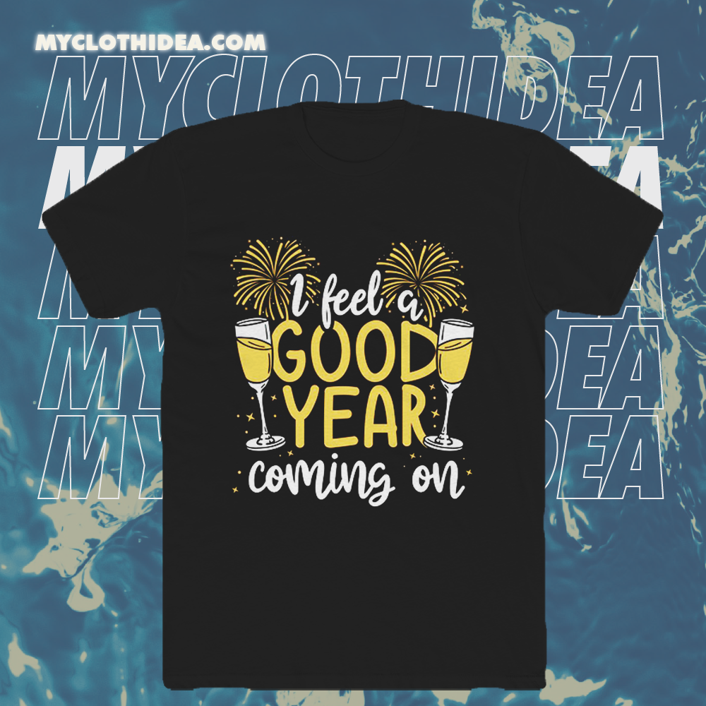 I Feel Good Year New Year's Day Holiday Cheer T-shirt TPKJ1