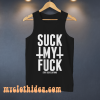 Suck My Fuck Tank Top
