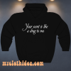 Your Scent Is Like A Drug To Me Hoodie