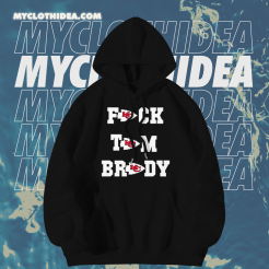 Fuck Tom Brady Kansas City Chiefs Hoodie TPKJ1
