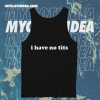 I Have No Tits Tank top TPKJ1