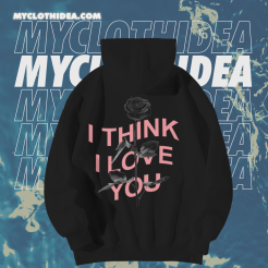 I Think I Love You Warp Black Rose Hoodie Black TPKJ1