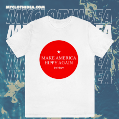 Make America Hippy Again T-shirt TPKJ1