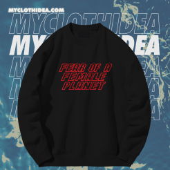 Fear of Female Planet Sweatshirt TPKJ1