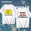 Money Is Not The Key To Wealth T-Shirt TPKJ1