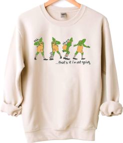 That's It I'm Not Going Sweatshirt